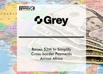 Grey raises $2mn to simplify cross-border payments across Africa