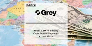 Grey raises $2mn to simplify cross-border payments across Africa